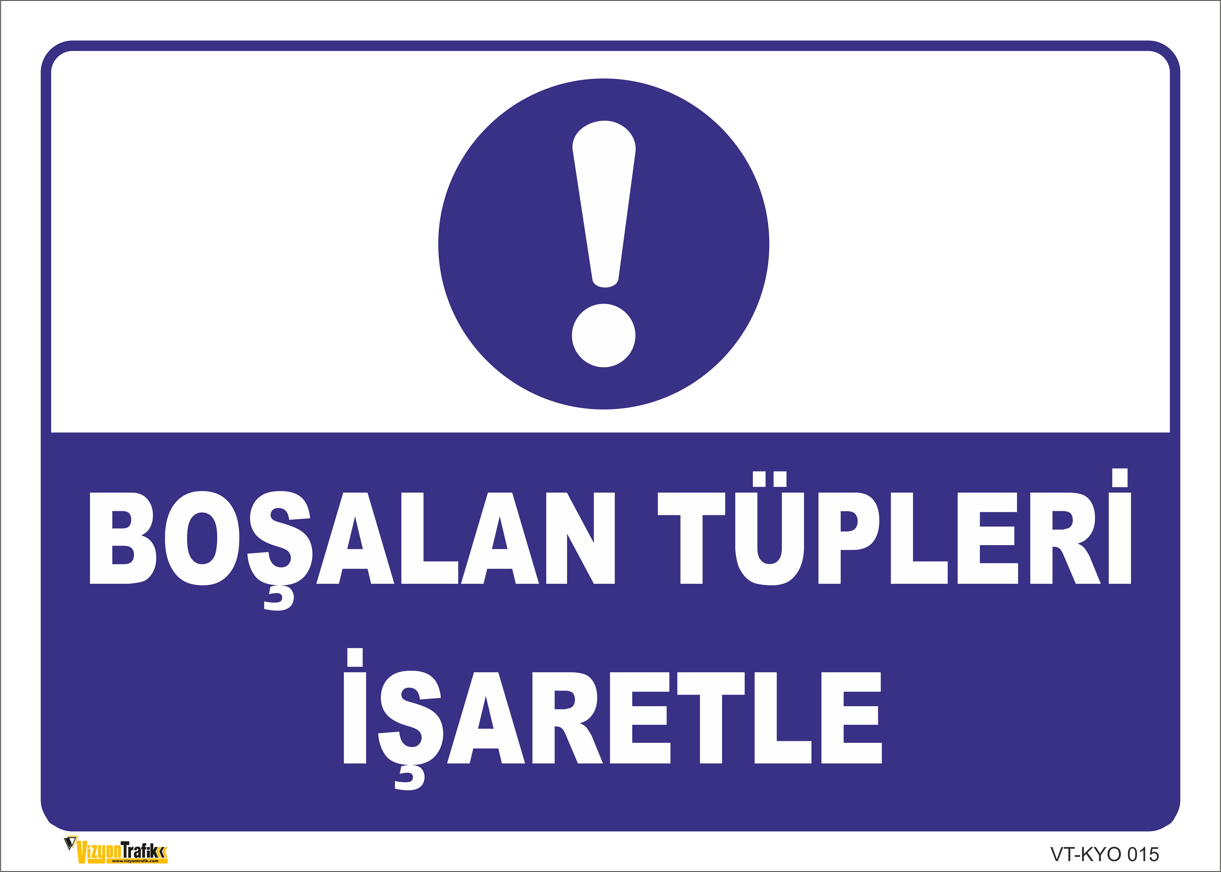  BOŞALAN TÜPLERİ İŞARETLE LEVHASI